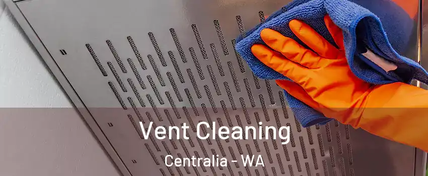  Vent Cleaning Centralia - WA